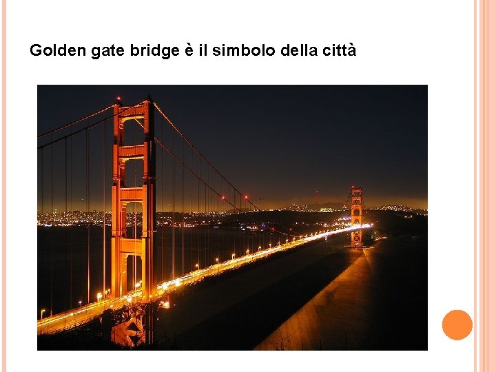 Golden gate bridge è il simbolo della città 