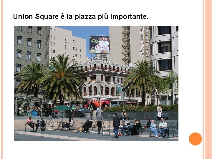 Union Square è la piazza più importante. 