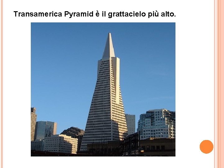 Transamerica Pyramid è il grattacielo più alto. 