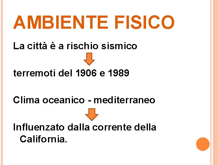 AMBIENTE FISICO La città è a rischio sismico terremoti del 1906 e 1989 Clima
