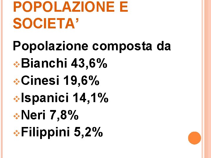 POPOLAZIONE E SOCIETA’ Popolazione composta da v. Bianchi 43, 6% v. Cinesi 19, 6%
