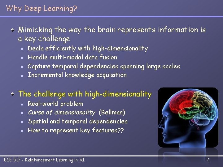 Why Deep Learning? Mimicking the way the brain represents information is a key challenge