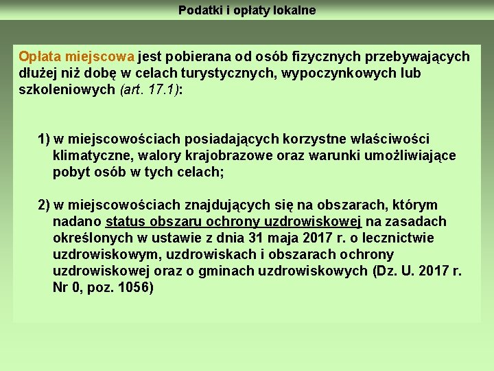 Podatki i opłaty lokalne Opłata miejscowa jest pobierana od osób fizycznych przebywających dłużej niż