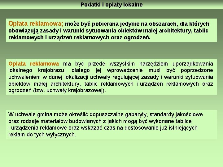 Podatki i opłaty lokalne Opłata reklamowa; może być pobierana jedynie na obszarach, dla których