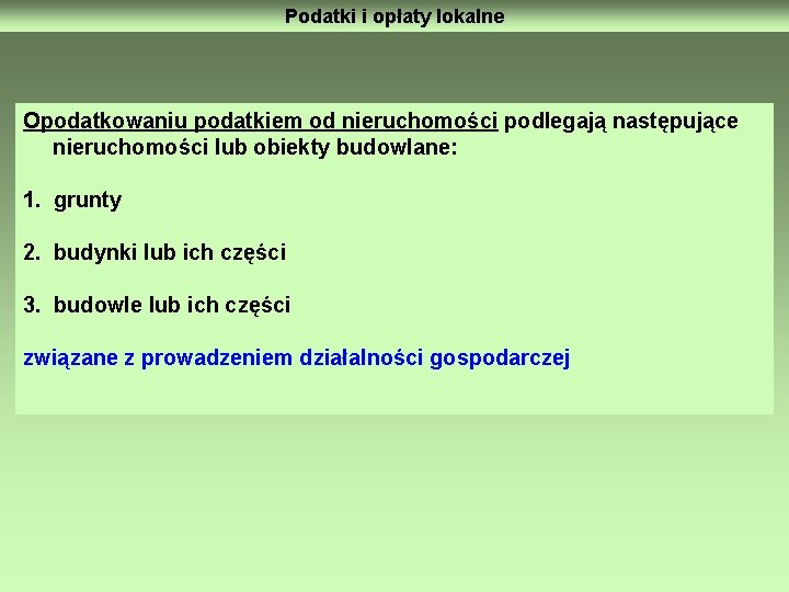 Podatki i opłaty lokalne Opodatkowaniu podatkiem od nieruchomości podlegają następujące nieruchomości lub obiekty budowlane: