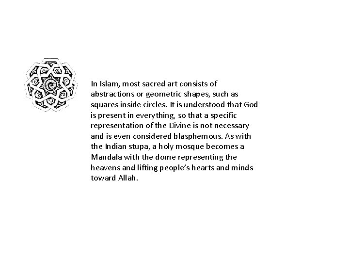In Islam, most sacred art consists of abstractions or geometric shapes, such as squares