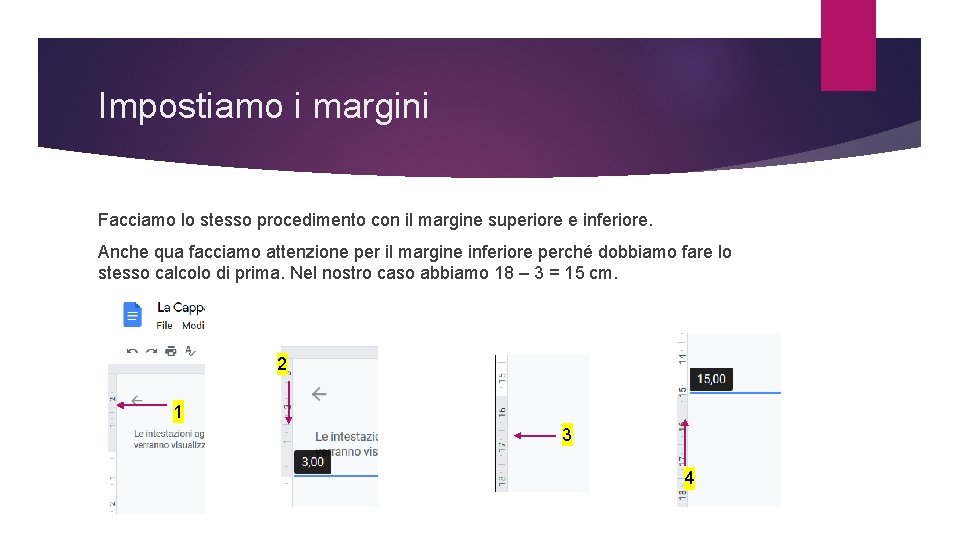 Impostiamo i margini Facciamo lo stesso procedimento con il margine superiore e inferiore. Anche