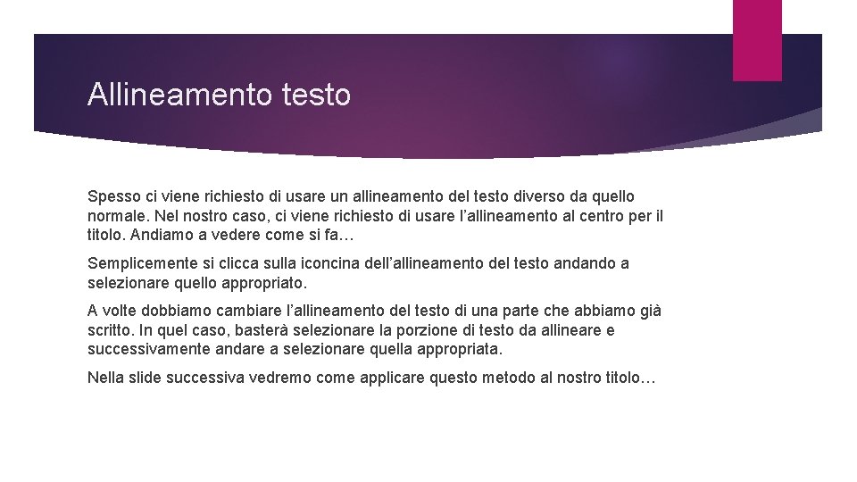 Allineamento testo Spesso ci viene richiesto di usare un allineamento del testo diverso da