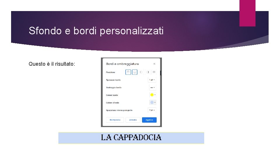 Sfondo e bordi personalizzati Questo è il risultato: 