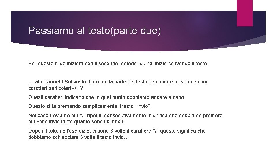 Passiamo al testo(parte due) Per queste slide inizierà con il secondo metodo, quindi inizio