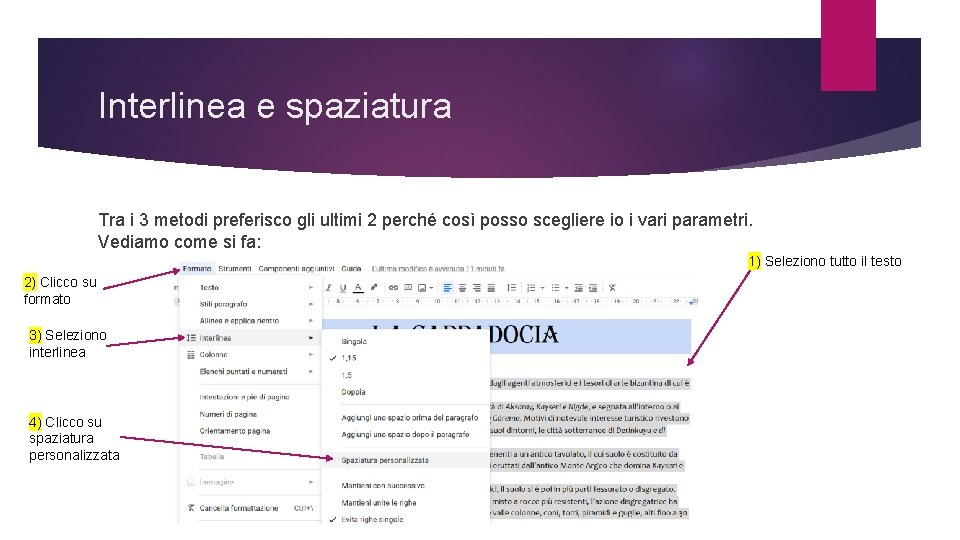 Interlinea e spaziatura Tra i 3 metodi preferisco gli ultimi 2 perché così posso