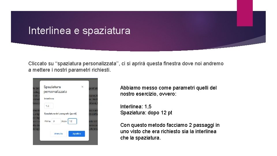 Interlinea e spaziatura Cliccato su ‘‘spaziatura personalizzata’’, ci si aprirà questa finestra dove noi