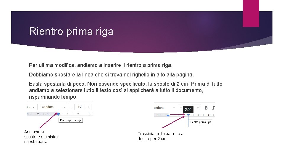 Rientro prima riga Per ultima modifica, andiamo a inserire il rientro a prima riga.