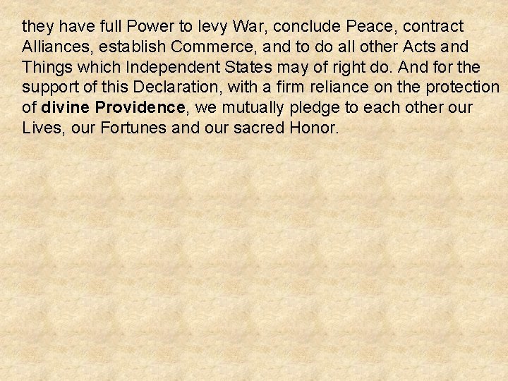 they have full Power to levy War, conclude Peace, contract Alliances, establish Commerce, and