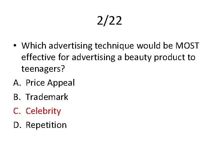 2/22 • Which advertising technique would be MOST effective for advertising a beauty product