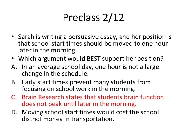 Preclass 2/12 • Sarah is writing a persuasive essay, and her position is that