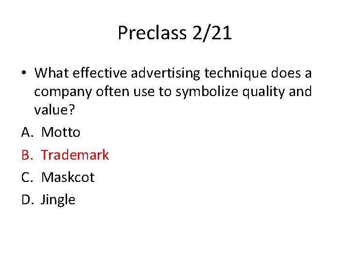 Preclass 2/21 • What effective advertising technique does a company often use to symbolize