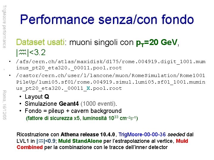 Trig. Moore performance Performance senza/con fondo usati muoni singoli con p. T=20 Ge. V,