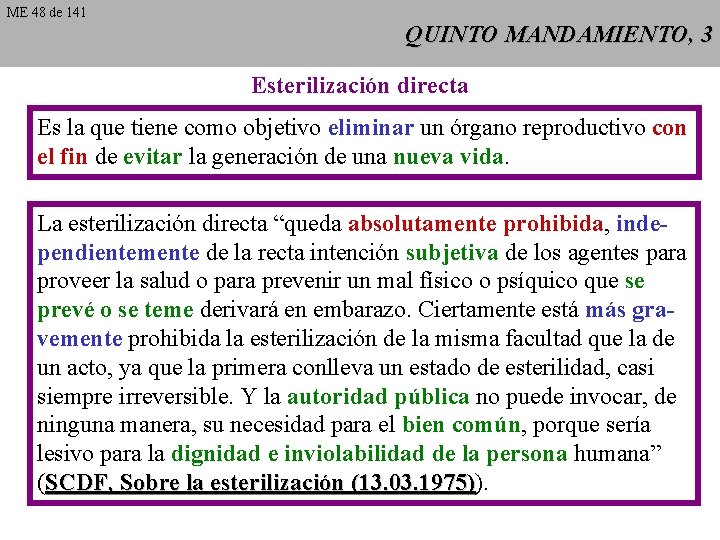 ME 48 de 141 QUINTO MANDAMIENTO, 3 Esterilización directa Es la que tiene como