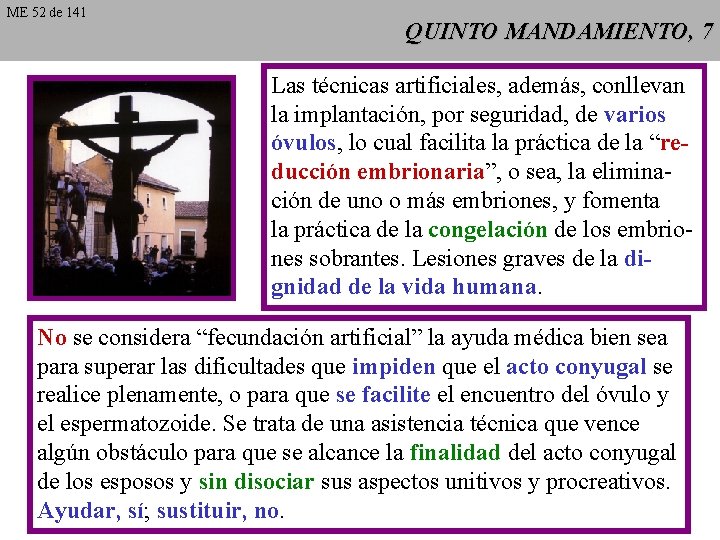 ME 52 de 141 QUINTO MANDAMIENTO, 7 Las técnicas artificiales, además, conllevan la implantación,