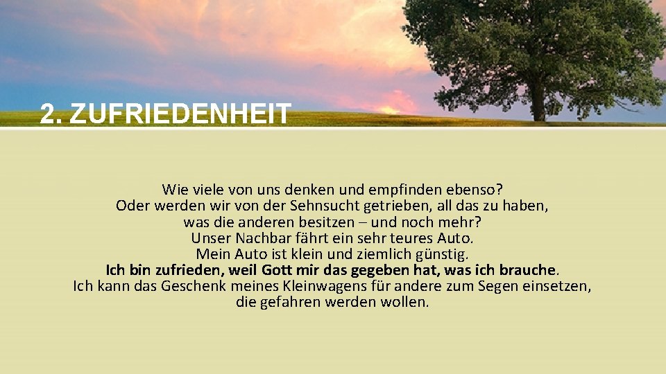 2. ZUFRIEDENHEIT Wie viele von uns denken und empfinden ebenso? Oder werden wir von