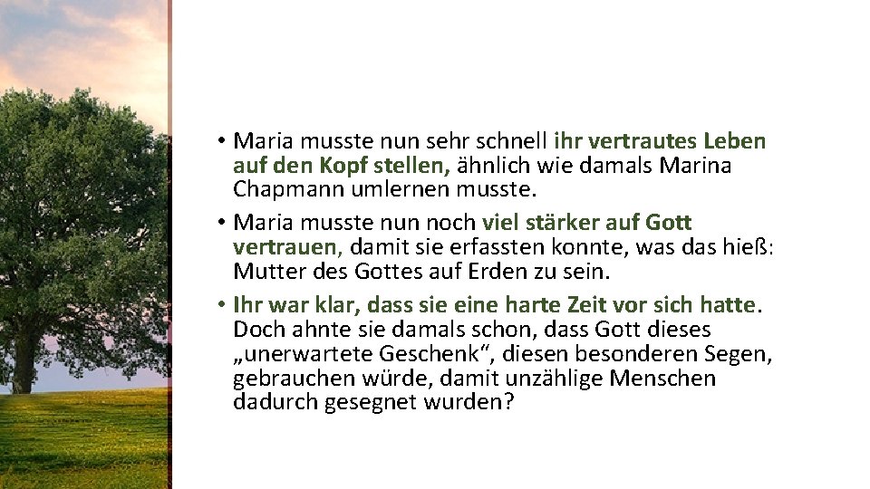  • Maria musste nun sehr schnell ihr vertrautes Leben auf den Kopf stellen,