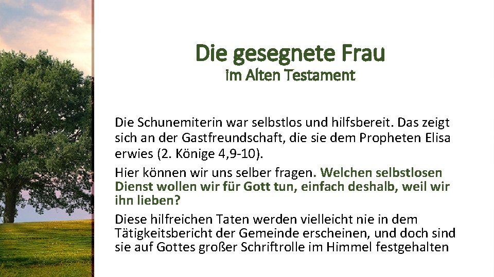 Die gesegnete Frau im Alten Testament Die Schunemiterin war selbstlos und hilfsbereit. Das zeigt