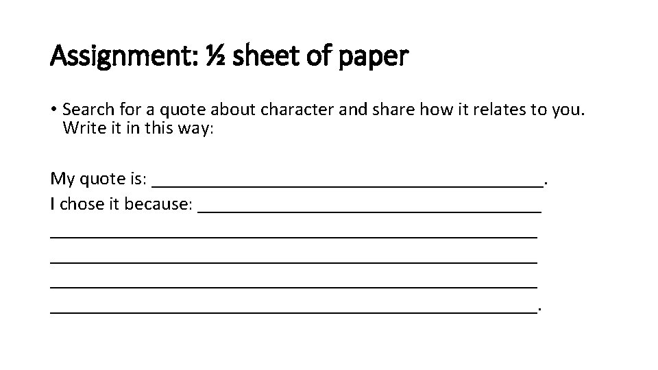 Assignment: ½ sheet of paper • Search for a quote about character and share