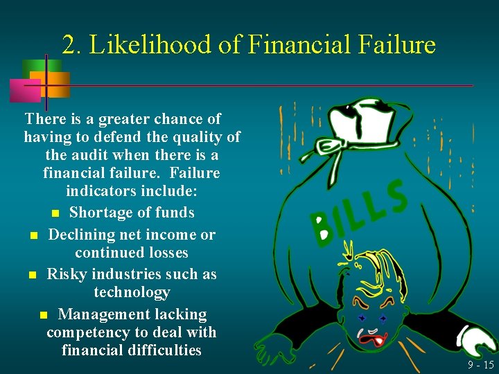 2. Likelihood of Financial Failure There is a greater chance of having to defend