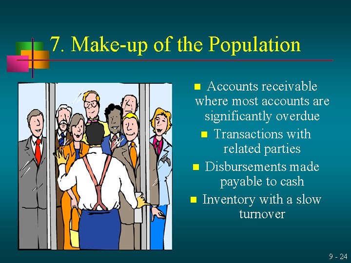 7. Make-up of the Population Accounts receivable where most accounts are significantly overdue n