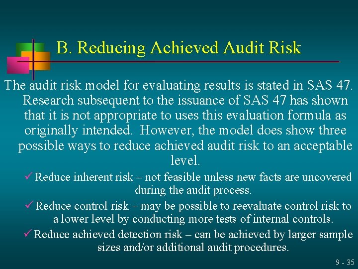 B. Reducing Achieved Audit Risk The audit risk model for evaluating results is stated