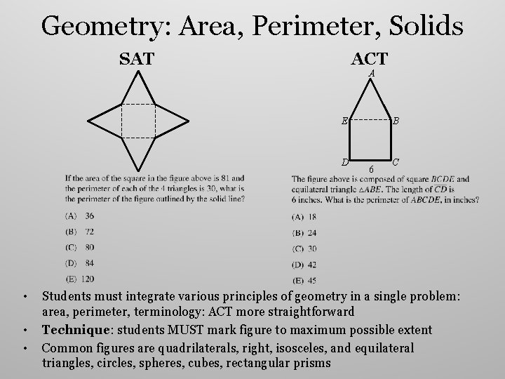 Geometry: Area, Perimeter, Solids SAT ACT A E D • • • B 6