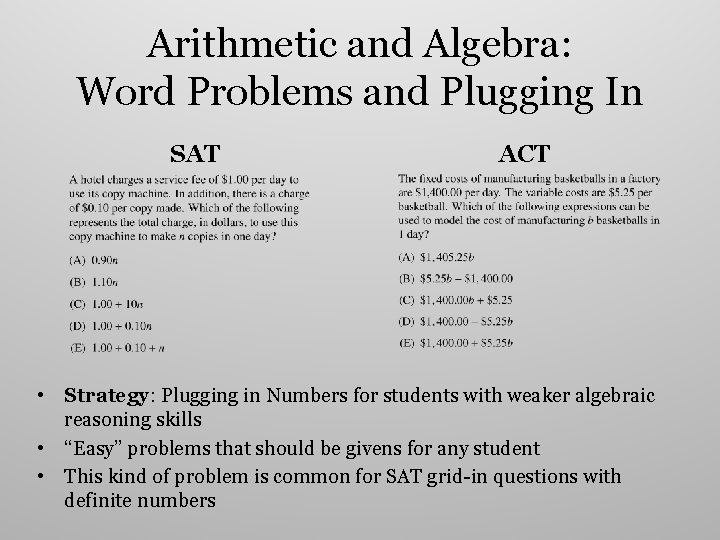Arithmetic and Algebra: Word Problems and Plugging In SAT ACT • Strategy: Plugging in