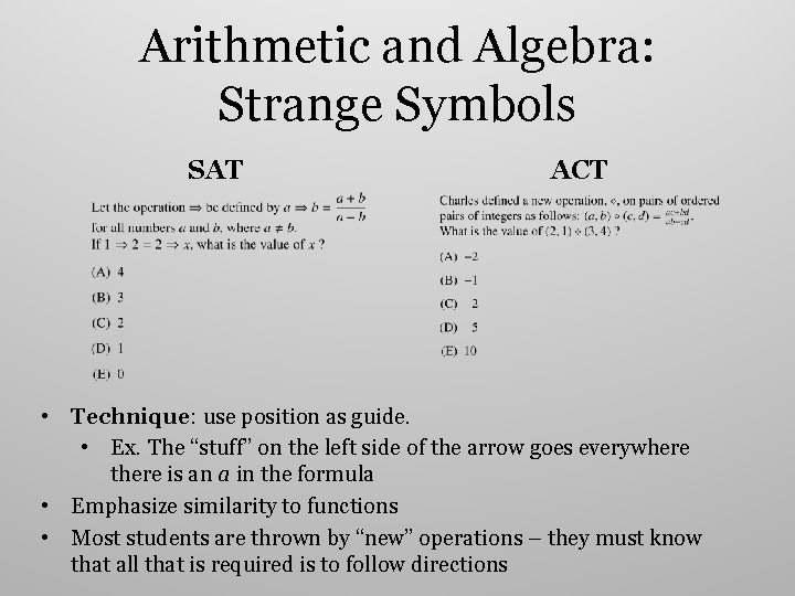 Arithmetic and Algebra: Strange Symbols SAT ACT • Technique: use position as guide. •