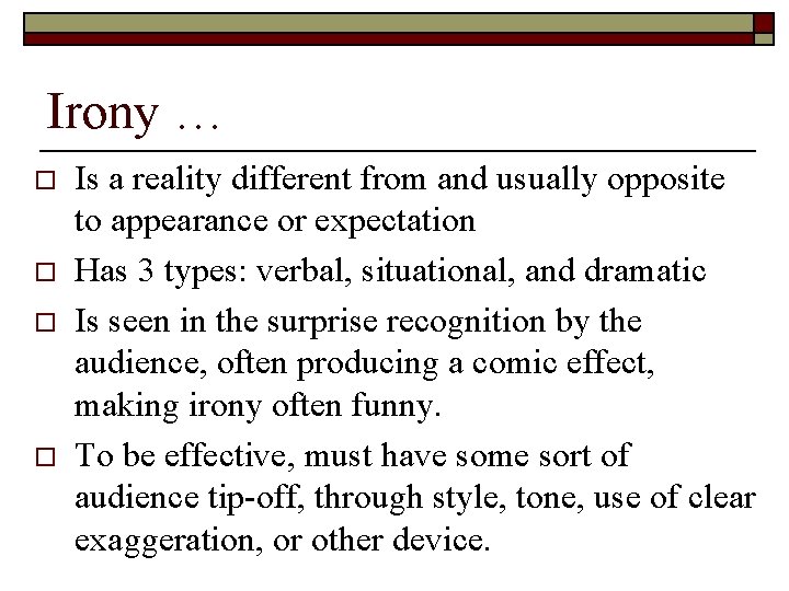 Irony … o o Is a reality different from and usually opposite to appearance