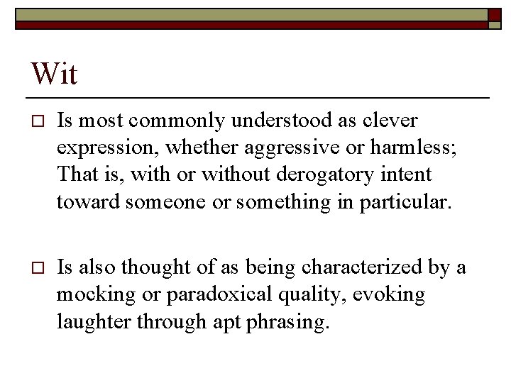 Wit o Is most commonly understood as clever expression, whether aggressive or harmless; That