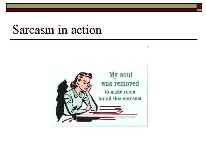 Sarcasm in action 