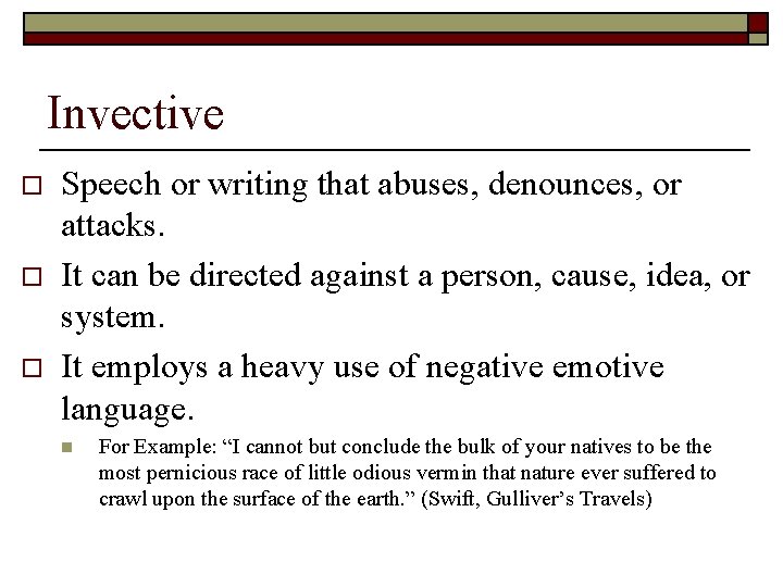 Invective o o o Speech or writing that abuses, denounces, or attacks. It can