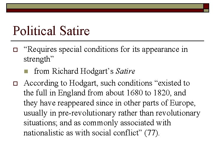 Political Satire o o “Requires special conditions for its appearance in strength” n from