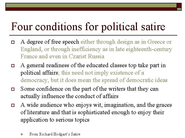 Four conditions for political satire o o A degree of free speech either through