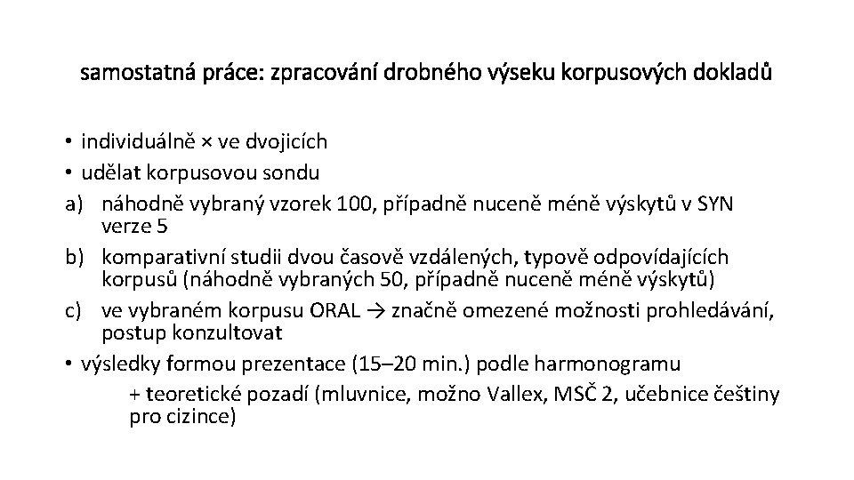 samostatná práce: zpracování drobného výseku korpusových dokladů • individuálně × ve dvojicích • udělat