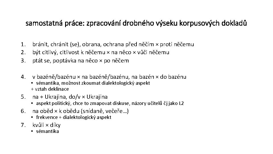 samostatná práce: zpracování drobného výseku korpusových dokladů 1. 2. 3. bránit, chránit (se), obrana,