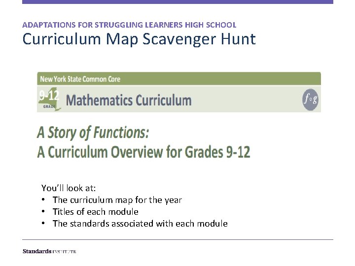 ADAPTATIONS FOR STRUGGLING LEARNERS HIGH SCHOOL Curriculum Map Scavenger Hunt You’ll look at: •