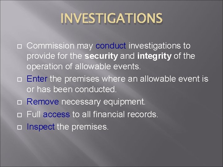 INVESTIGATIONS Commission may conduct investigations to provide for the security and integrity of the