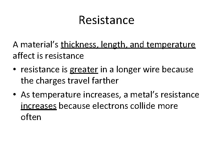 Resistance A material’s thickness, length, and temperature affect is resistance • resistance is greater