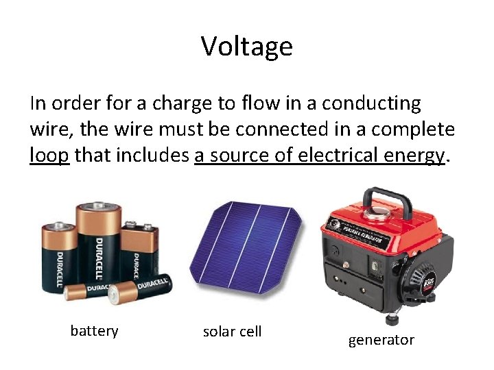 Voltage In order for a charge to flow in a conducting wire, the wire