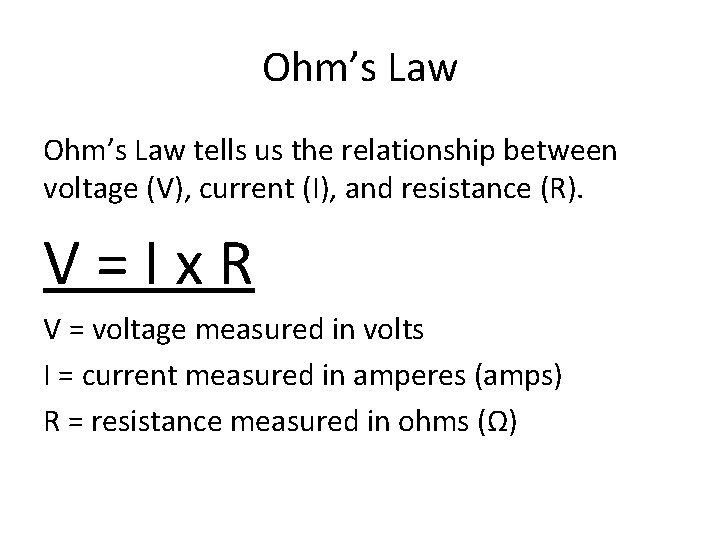 Ohm’s Law tells us the relationship between voltage (V), current (I), and resistance (R).