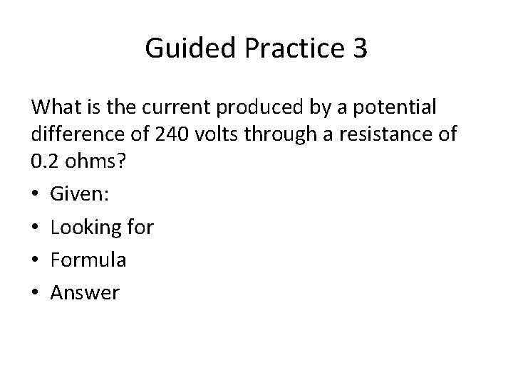 Guided Practice 3 What is the current produced by a potential difference of 240