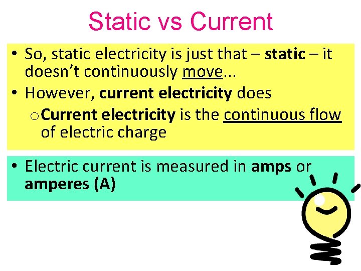 Static vs Current • So, static electricity is just that – static – it