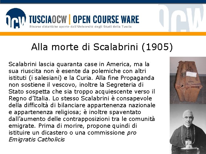 Alla morte di Scalabrini (1905) Scalabrini lascia quaranta case in America, ma la sua